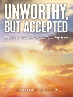 cover image of Unworthy, but Accepted